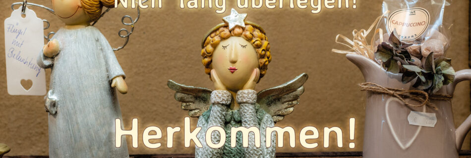 Nicht lange überlegen - herkommen!